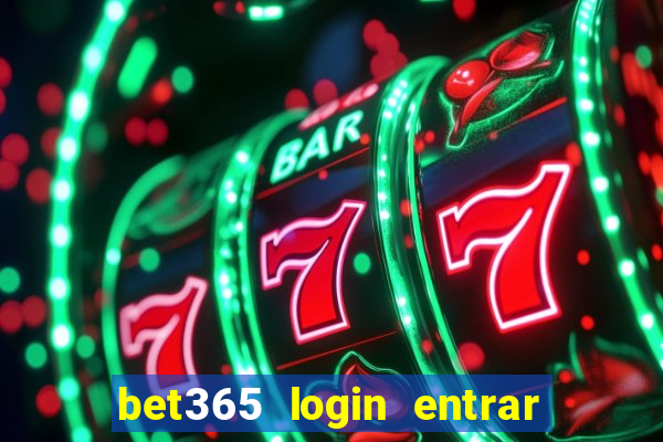 bet365 login entrar agora direto